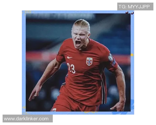 哈兰德:足球场上的新星崛起与未来潜力分析 哈兰德:足球场上的新星崛起与未来潜力分析