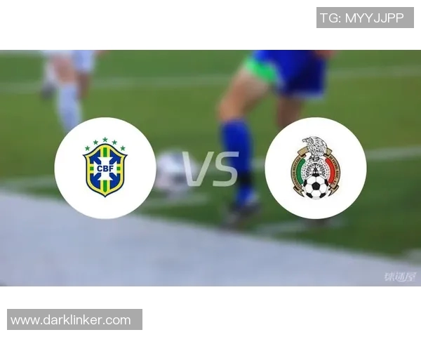 巴西对阵墨西哥精彩视频直播全程回放与赛后分析